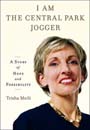 I Am the Central Park Jogger by Trisha Meili